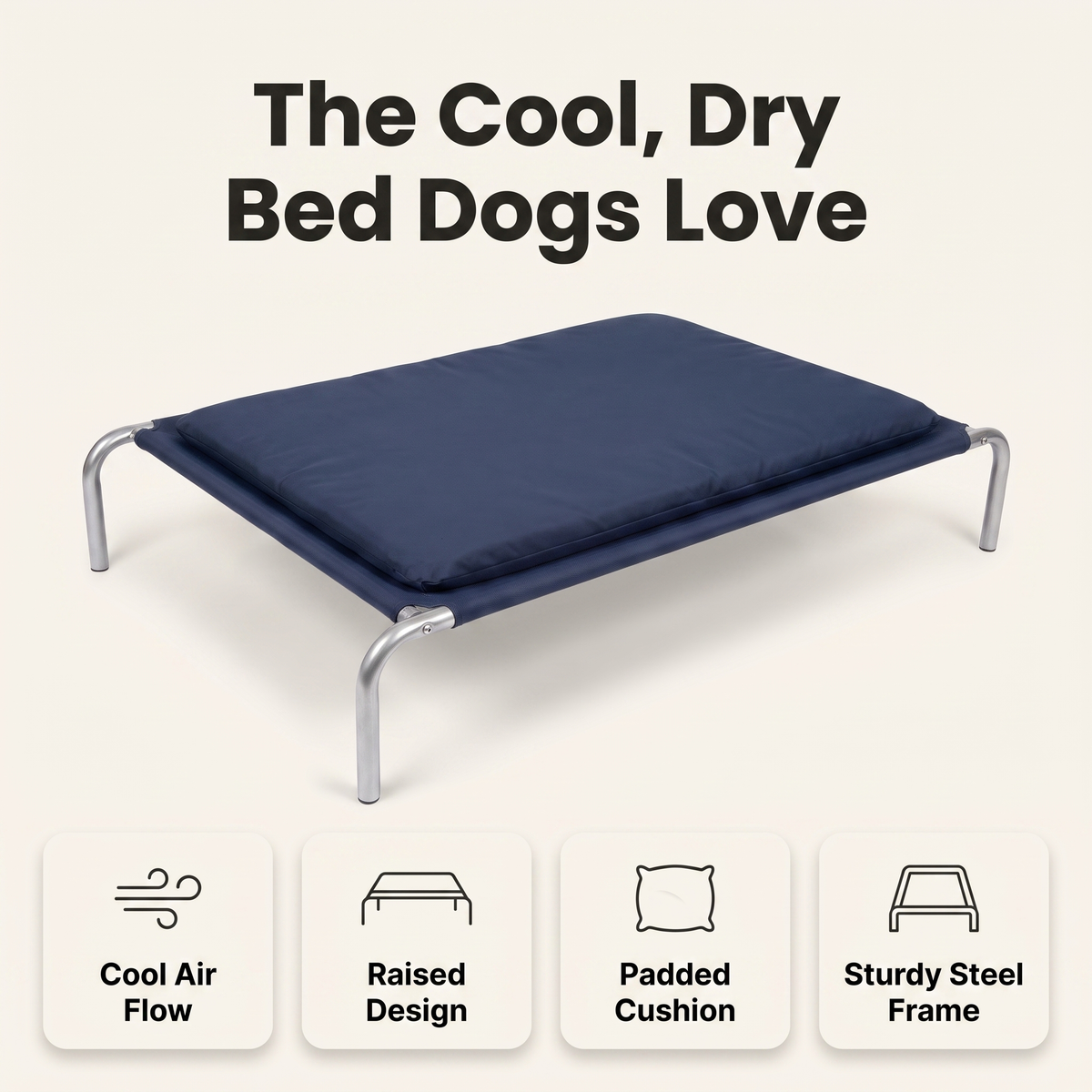 Raised dog bed feature overview: cool air flow, raised design, padded cushion, sturdy steel frame