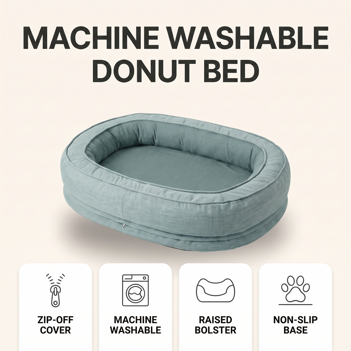 Machine washable donut dog bed features: zip-off cover, machine washable, raised bolster, non-slip base
